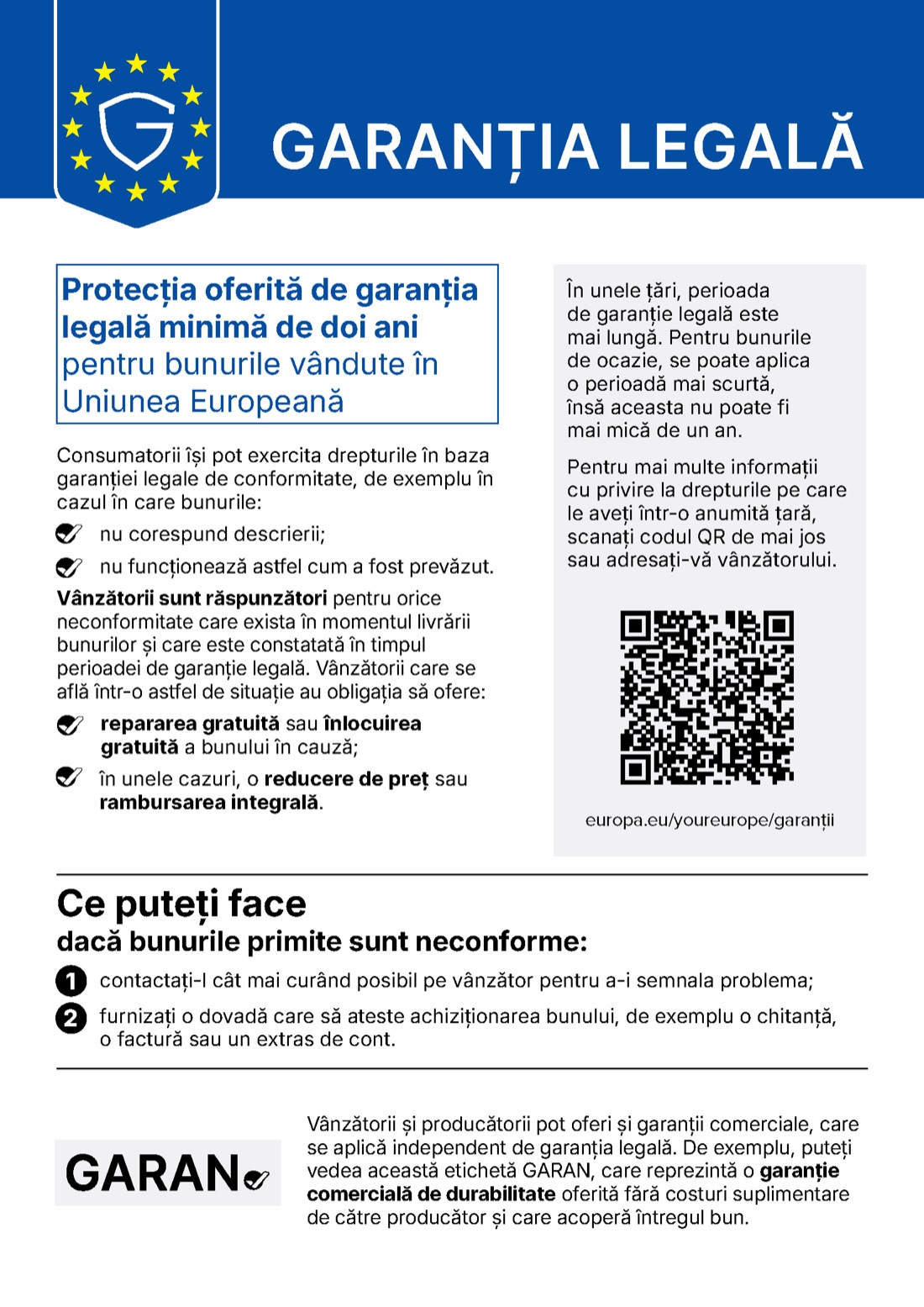 Garanția legală UE: protecția oferită de garanția legală minimă de doi ani pentru bunurile vândute în Uniunea Europeană. Vânzătorii sunt răspunzători pentru orice neconformitate care exista în momentul livrării bunurilor și care este constatată în timpul perioadei de garanție legală și au obligația să ofere repararea gratuită sau înlocuirea gratuită a bunului, ori, în unele cazuri, o reducere de preț sau rambursarea integrală.